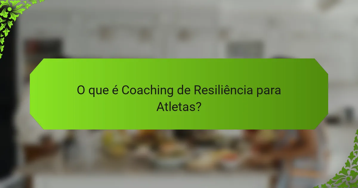 O que é Coaching de Resiliência para Atletas?