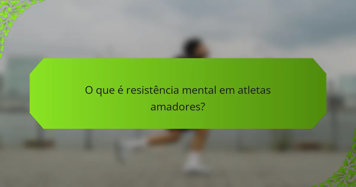 O que é resistência mental em atletas amadores?