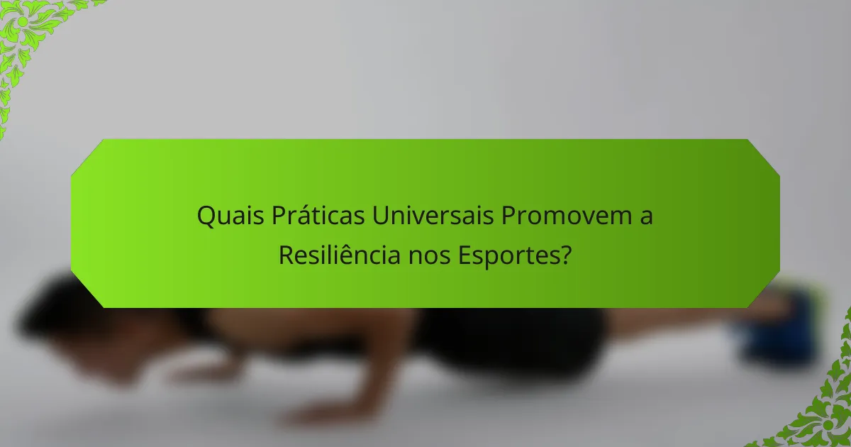 Quais Práticas Universais Promovem a Resiliência nos Esportes?