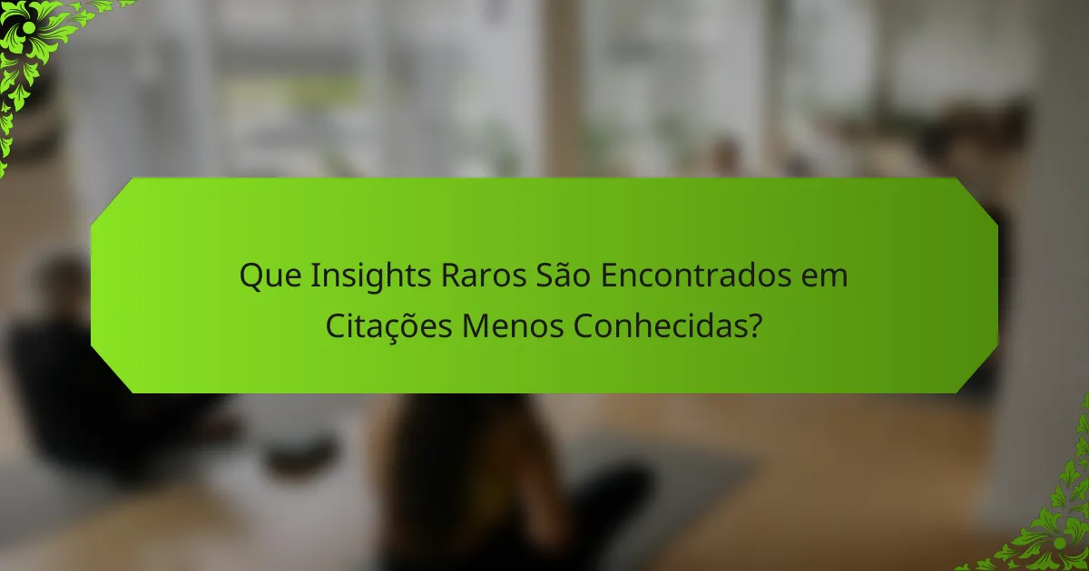 Que Insights Raros São Encontrados em Citações Menos Conhecidas?