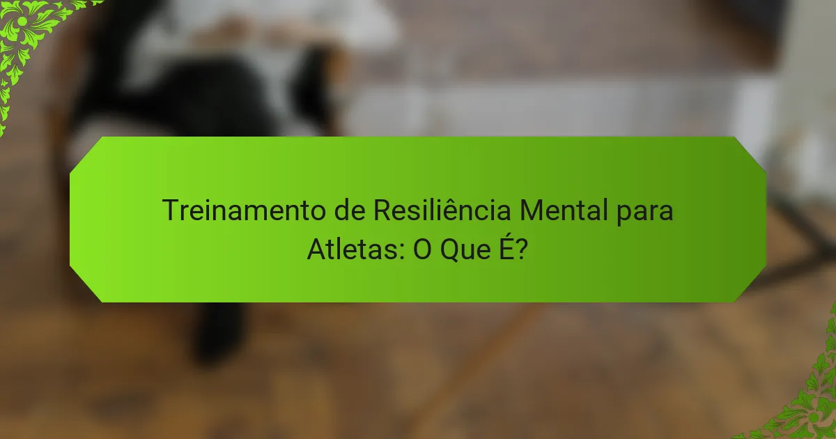 Treinamento de Resiliência Mental para Atletas: O Que É?